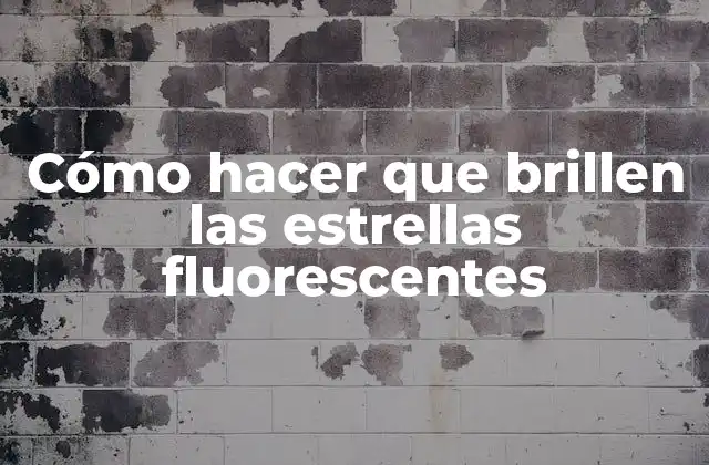 Cómo Hacer que Brillen las Estrellas Fluorescentes