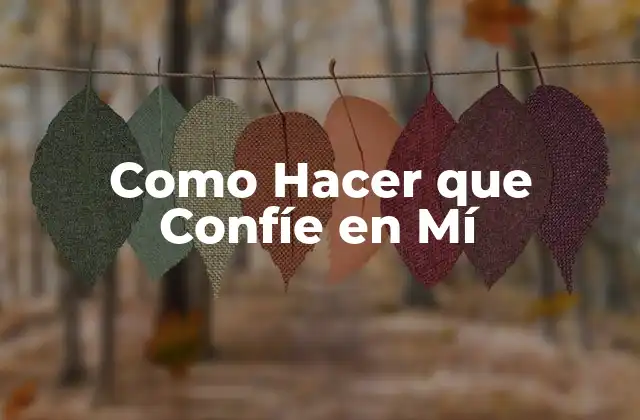 Como Hacer que Confíe en Mí