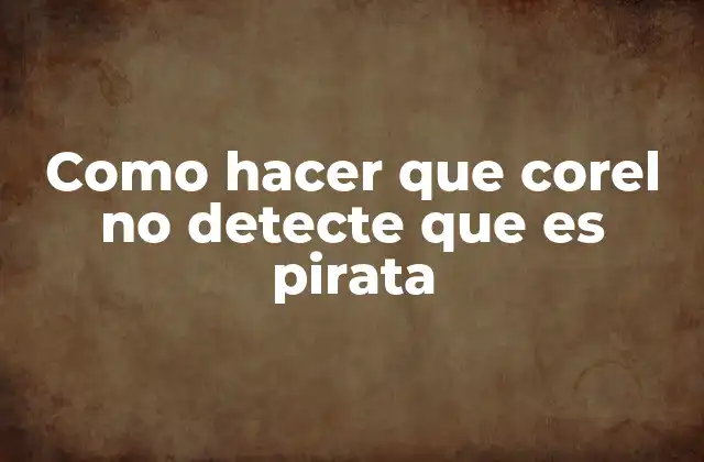 Como Hacer que Corel No Detecte que es Pirata