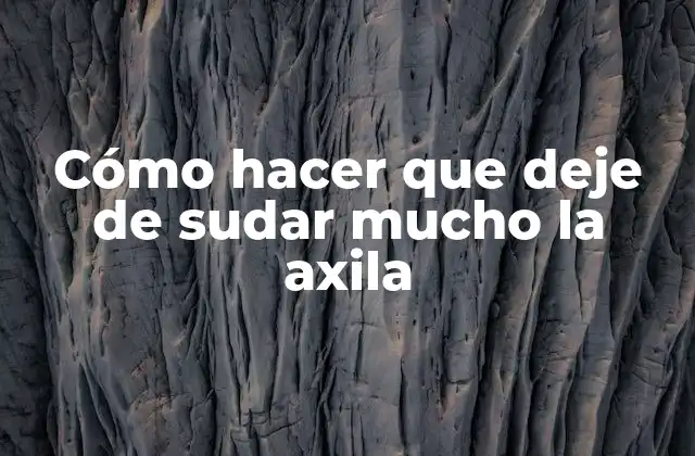 Cómo Hacer que Deje de Sudar Mucho la Axila 2 Cómo hacer que deje de sudar mucho la axila: Entendiendo el problema
