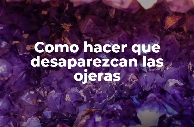 ¿Qué son las ojeras y cómo se forman?