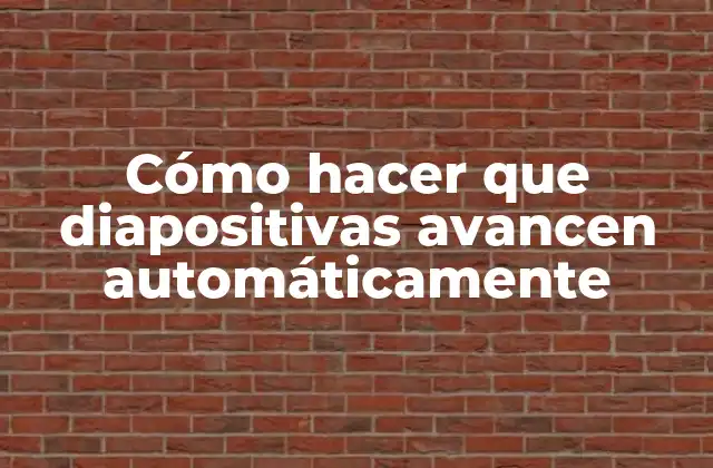 Cómo Hacer que Diapositivas Avancen Automáticamente