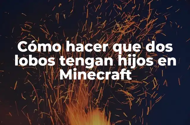 Cómo Hacer que Dos Lobos Tengan Hijos en Minecraft