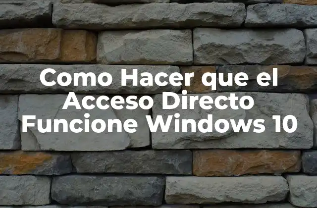Como Hacer que el Acceso Directo Funcione Windows 10