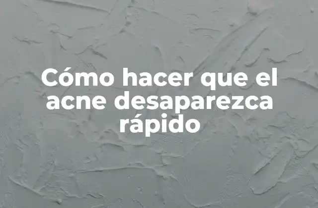 ¿Qué es el acne y cómo se trata?