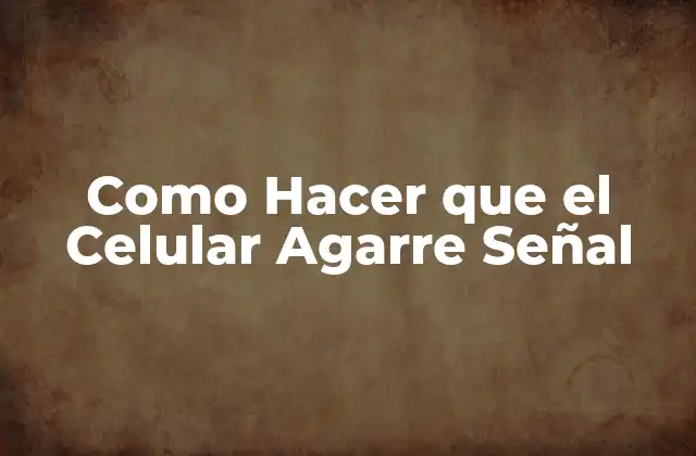 Como Hacer que el Celular Agarre Señal 2 ¿Qué es la Señal de Celular y Cómo se Recibe?