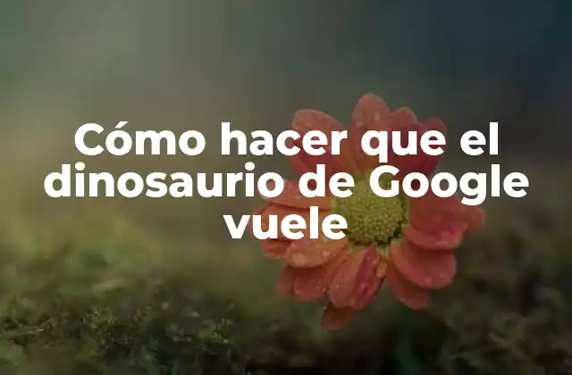 El dinosaurio de Google: ¿qué es y para qué sirve?