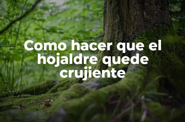 Como Hacer que el Hojaldre Quede Crujiente