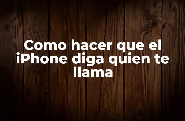 Como Hacer que el Iphone Diga Quien Te Llama 2 Como hacer que el iPhone diga quien te llama
