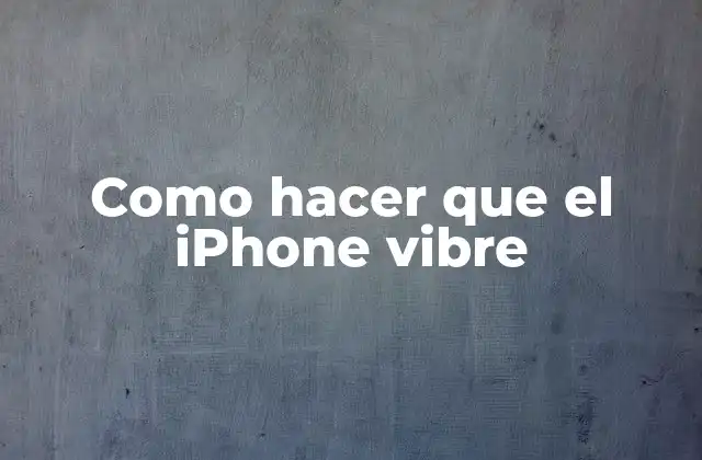 Como Hacer que el Iphone Vibre