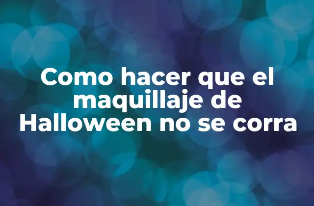 Como Hacer que el Maquillaje de Halloween No Se Corra