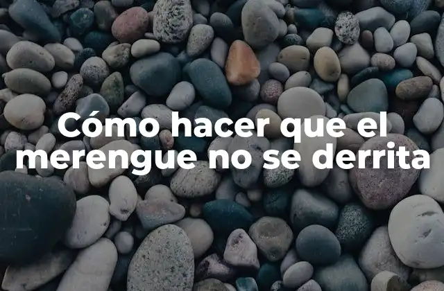 Cómo Hacer que el Merengue No Se Derrita