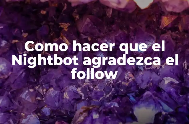 Como Hacer que el Nightbot Agradezca el Follow
