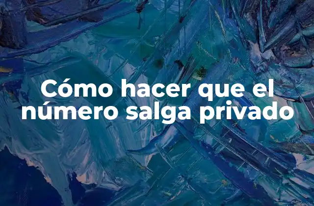 Cómo Hacer que el Número Salga Privado