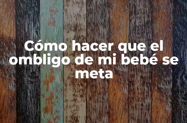 Cómo Hacer que el Ombligo de Mi Bebé Se Meta