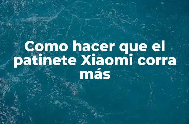 Como Hacer que el Patinete Xiaomi Corra Más