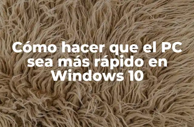 Cómo Hacer que el Pc Sea Más Rápido en Windows 10 2 Cómo hacer que el PC sea más rápido en Windows 10