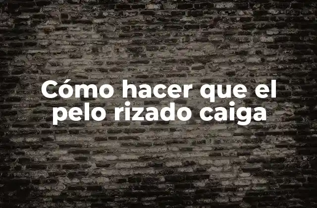 Cómo Hacer que el Pelo Rizado Caiga