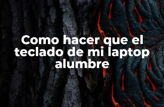 Como Hacer que el Teclado de Mi Laptop Alumbre