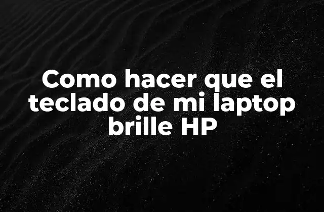 Como Hacer que el Teclado de Mi Laptop Brille Hp