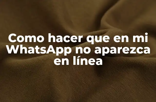 Como Hacer que en Mi Whatsapp No Aparezca en Línea