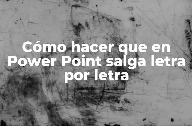 Cómo Hacer que en Power Point Salga Letra por Letra