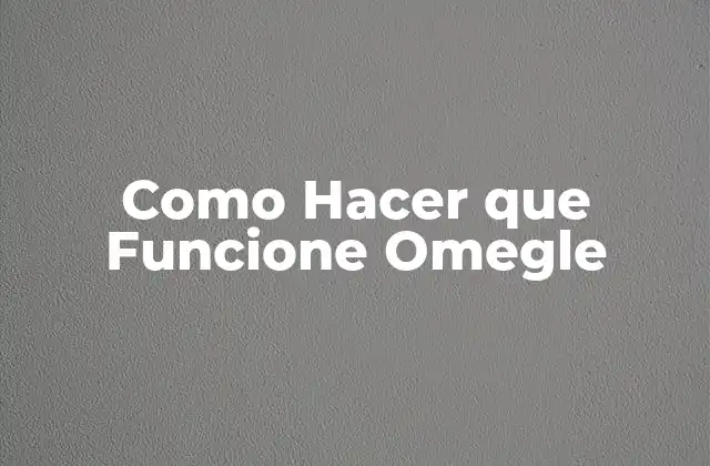 ¿Qué es Omegle?