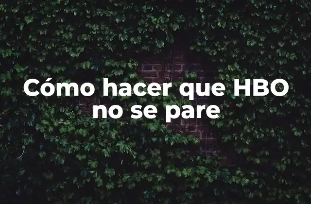 Cómo Hacer que Hbo No Se Pare