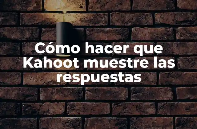 Cómo Hacer que Kahoot Muestre las Respuestas