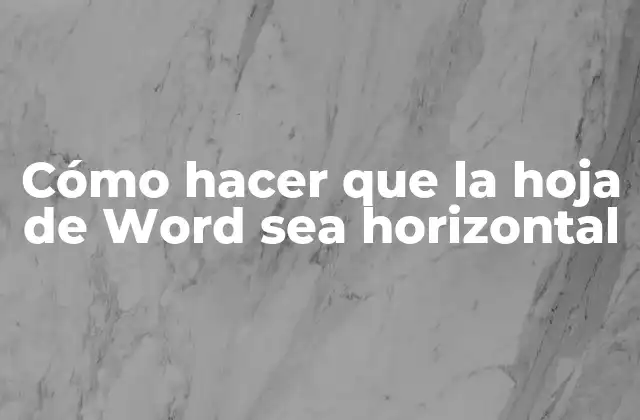 Cómo Hacer que la Hoja de Word Sea Horizontal 2 Cómo hacer que la hoja de Word sea horizontal