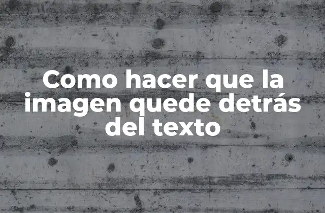 Como Hacer que la Imagen Quede Detrás Del Texto