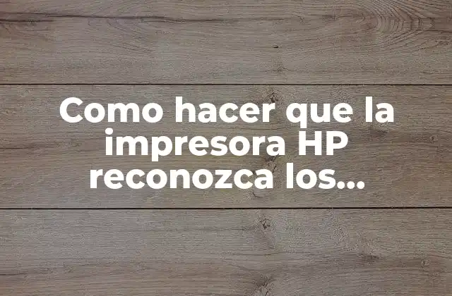 Como Hacer que la Impresora Hp Reconozca los Cartuchos Alternativos