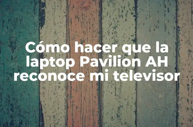 Cómo Hacer que la Laptop Pavilion Ah Reconoce Mi Televisor