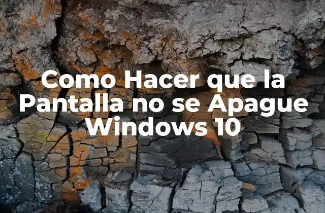 Como Hacer que la Pantalla No Se Apague Windows 10