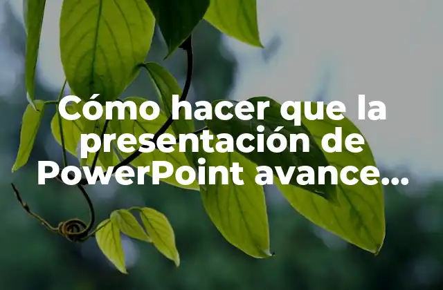 Cómo Hacer que la Presentación de Powerpoint Avance Sola
