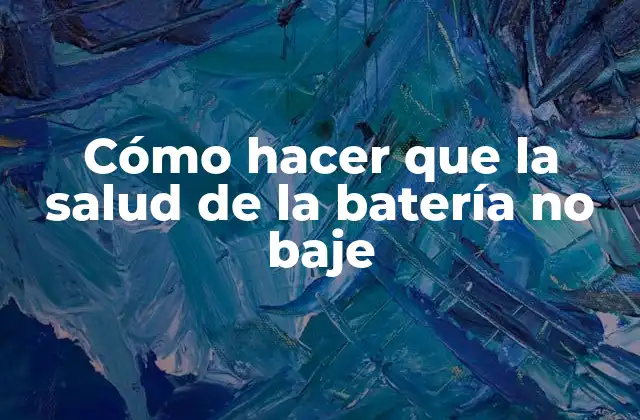 Cómo Hacer que la Salud de la Batería No Baje