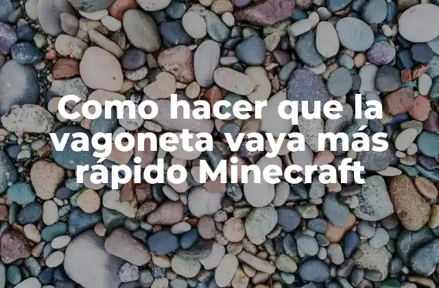 Como Hacer que la Vagoneta Vaya Más Rápido Minecraft