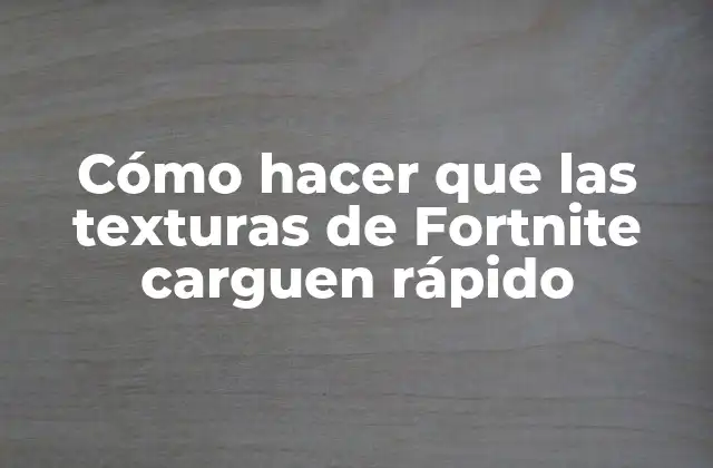 Cómo Hacer que las Texturas de Fortnite Carguen Rápido 2 ¿Qué son las texturas en Fortnite?