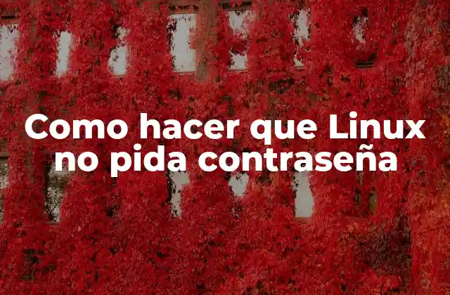 Como Hacer que Linux No Pida Contraseña 2 Autenticación de contraseña en Linux