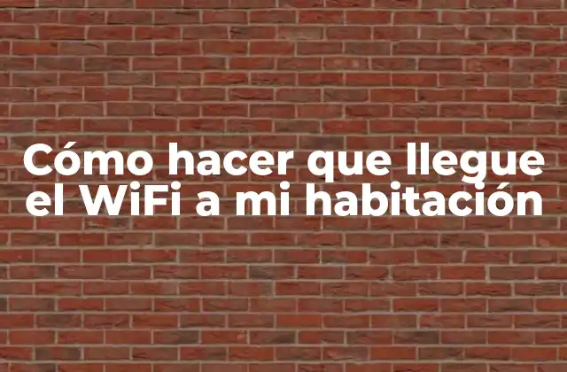 Cómo Hacer que Llegue el Wifi a Mi Habitación 2 Cómo hacer que llegue el WiFi a mi habitación
