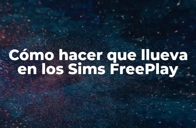 Cómo Hacer que Llueva en los Sims Freeplay