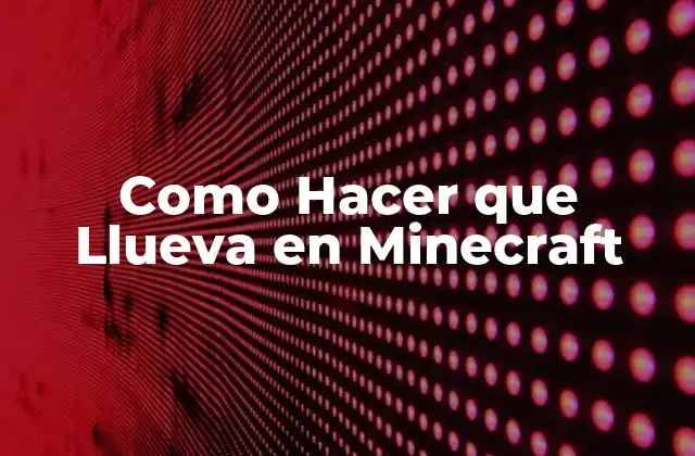 Como Hacer que Llueva en Minecraft