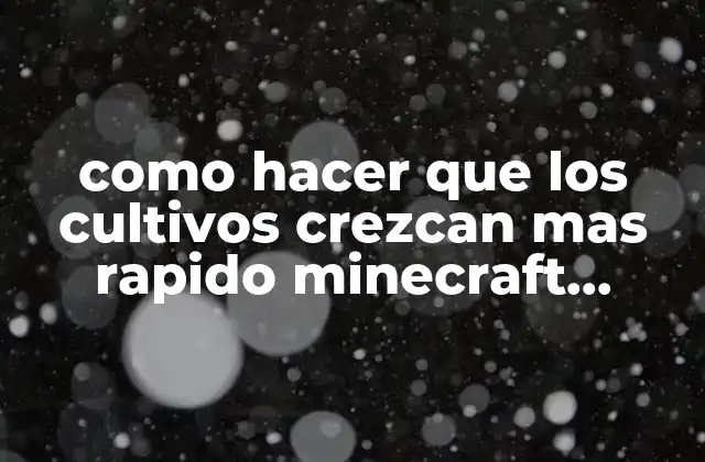 Como Hacer que los Cultivos Crezcan mas Rapido Minecraft Comando