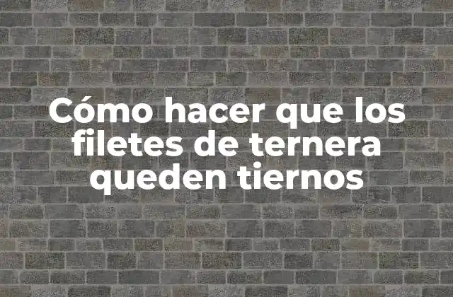 Cómo Hacer que los Filetes de Ternera Queden Tiernos 2 Cómo hacer que los filetes de ternera queden tiernos