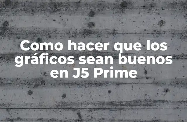Gráficos en J5 Prime