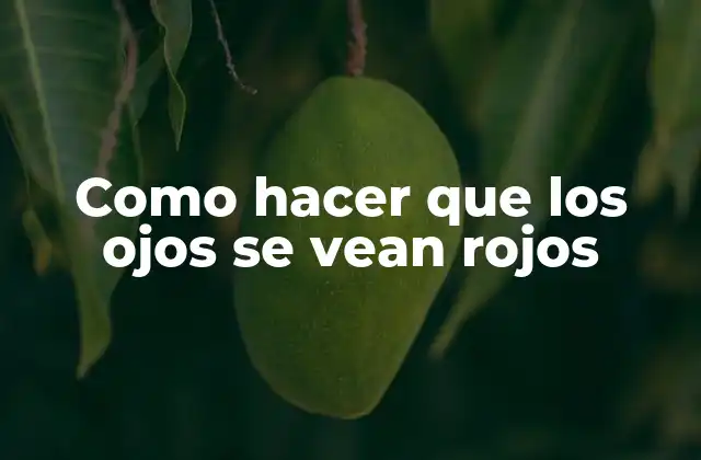 Como Hacer que los Ojos Se Vean Rojos