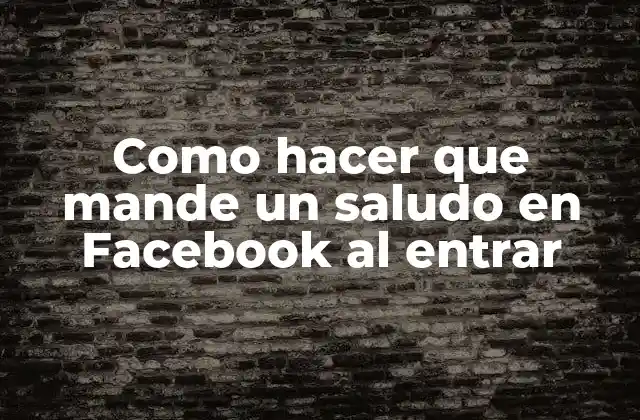 Como Hacer que Mande un Saludo en Facebook Al Entrar