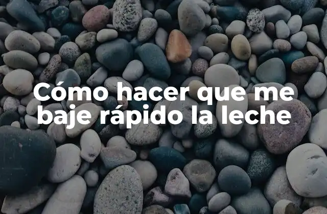 Cómo Hacer que Me Baje Rápido la Leche 2 Cómo hacer que me baje rápido la leche