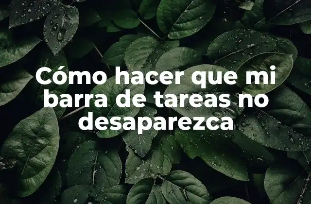 Cómo Hacer que Mi Barra de Tareas No Desaparezca
