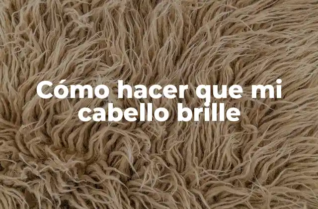 Cabello brillante, ¿qué es y para qué sirve?